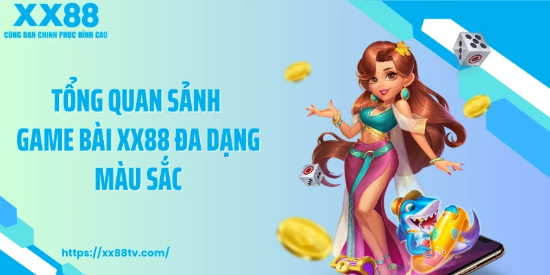 Tổng quan sảnh game bài XX88 đa dạng màu sắc